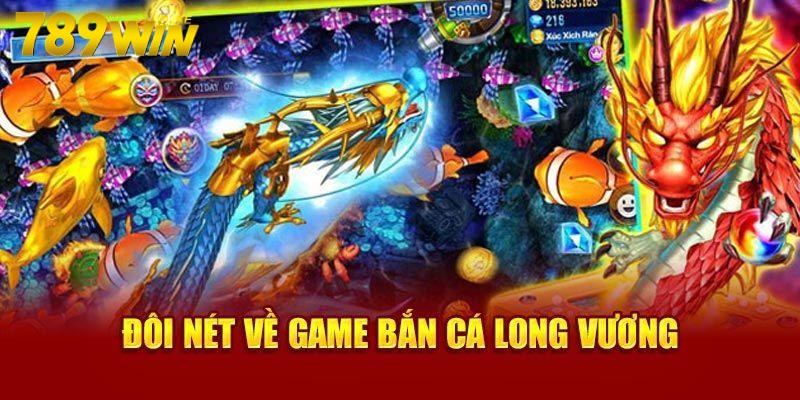 Game bắn cá long vương