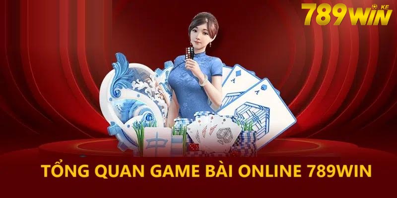 Tổng quan game bài online 789Win 