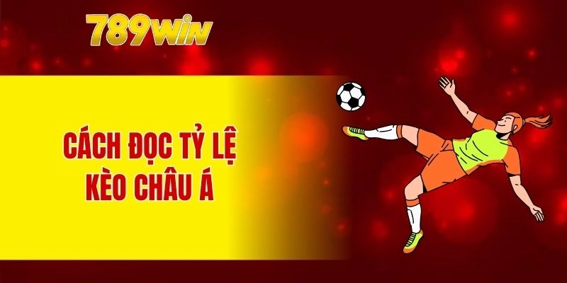 Cách đọc tỷ lệ kèo châu Á