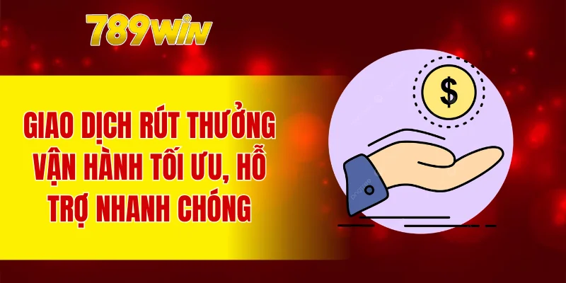 Giao dịch rút thưởng vận hành tối ưu, hỗ trợ nhanh chóng