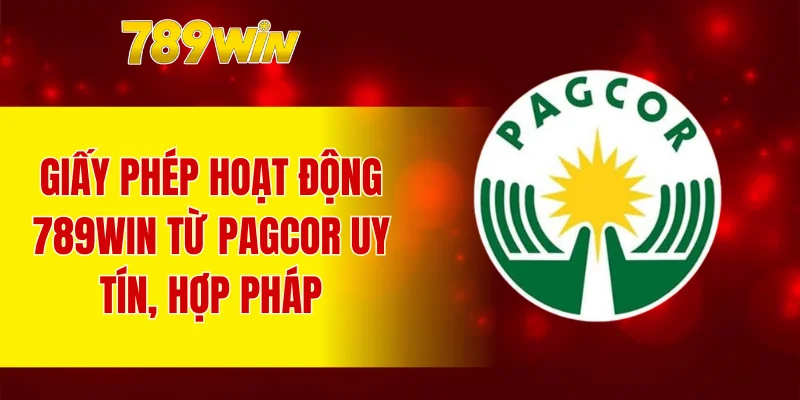 Giấy phép hoạt động 789WIN từ PAGCOR uy tín, hợp pháp