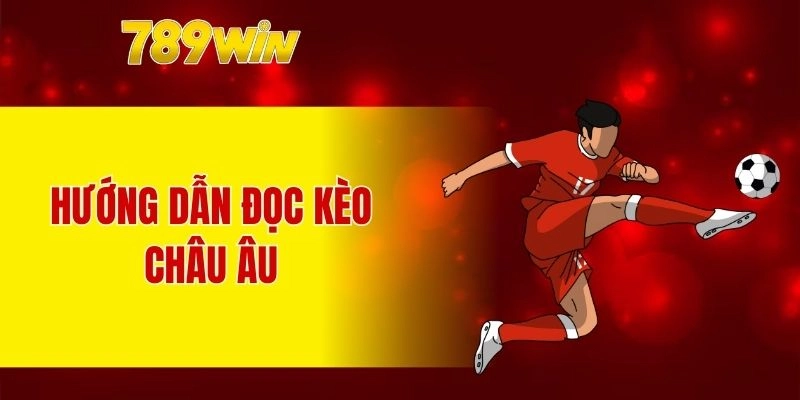 Hướng dẫn đọc kèo châu Âu