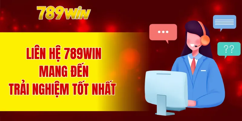 Liên hệ 789WIN giúp người chơi có những trải nghiệm tốt nhất ở nền tảng