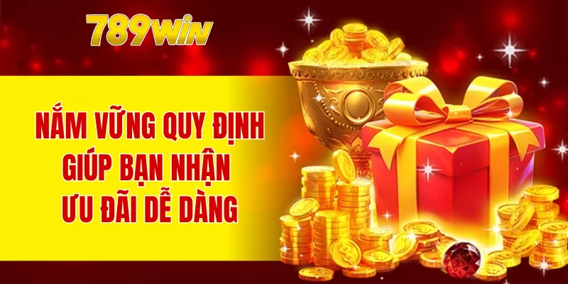 Nắm vững quy định giúp bạn nhận ưu đãi dễ dàng