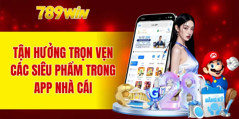 Tận hưởng trọn vẹn các siêu phẩm trong app nhà cái